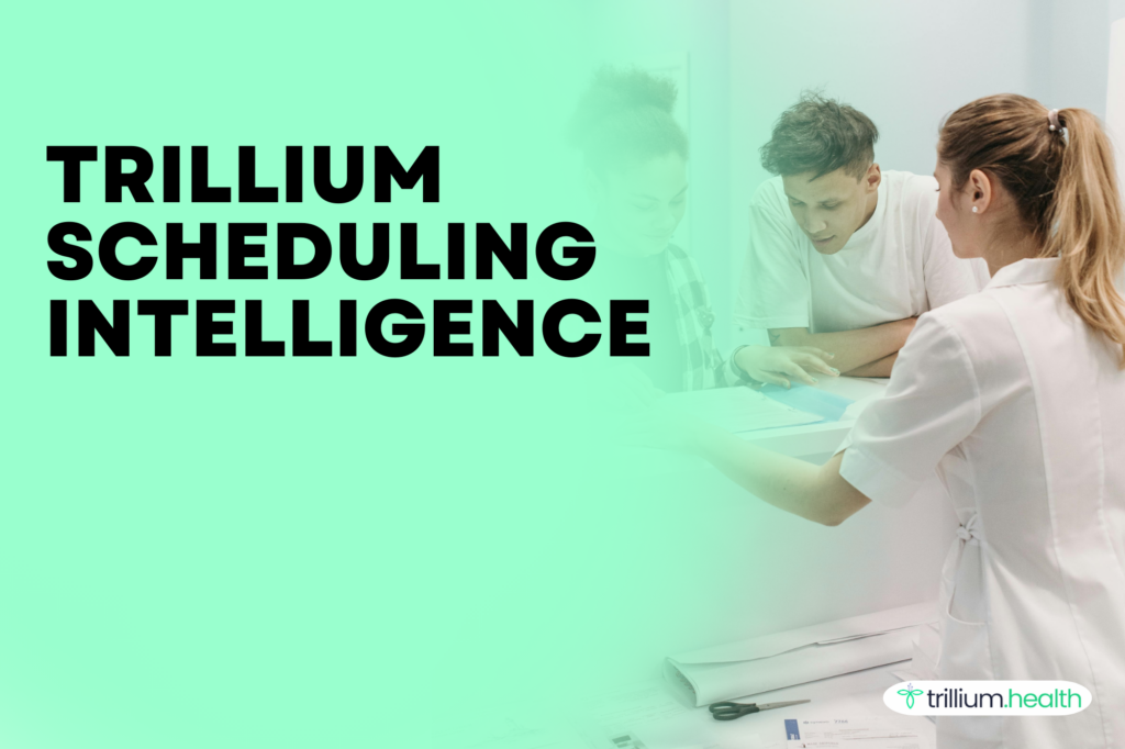 Trillium scheduling intelligence