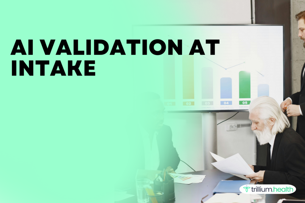 AI validation at intake